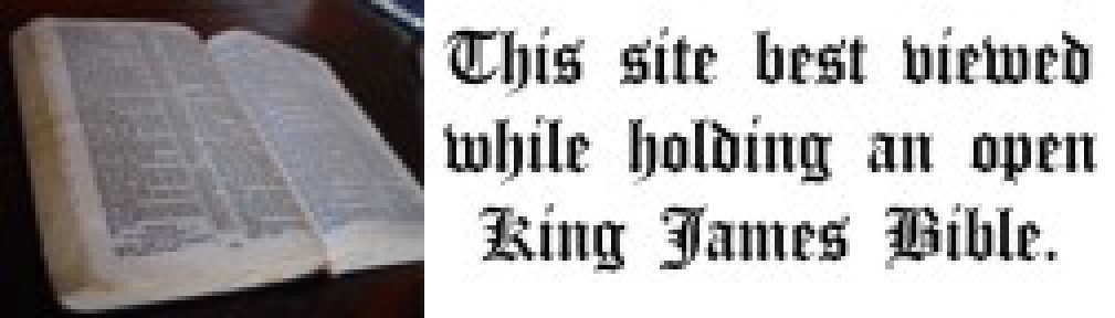 This site is best viewed while holding an open King James Bible.